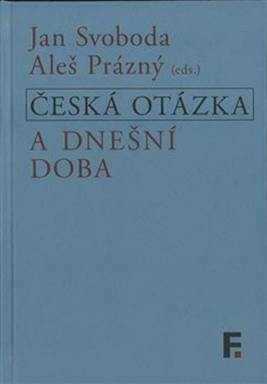 Česká otázka a dnešní doba - Aleš Prázný