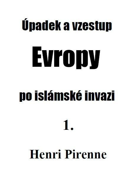 Úpadek a vzestup Evropy po islámské invazi 1. - Henri Pirenne