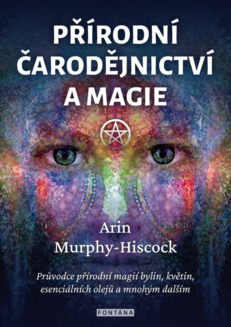 Přírodní čarodějnictví a magie - Arin Murphy-Hiscock