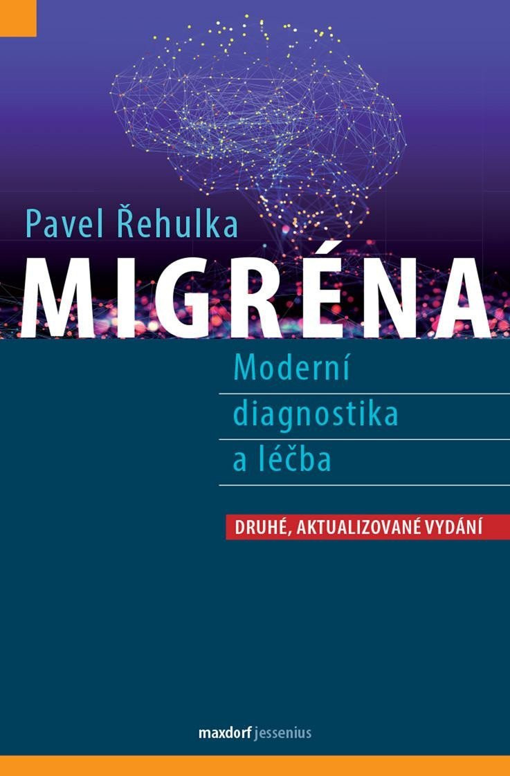 Migréna - Moderní diagnostika a léčba, 2.  vydání - Pavel Řehulka