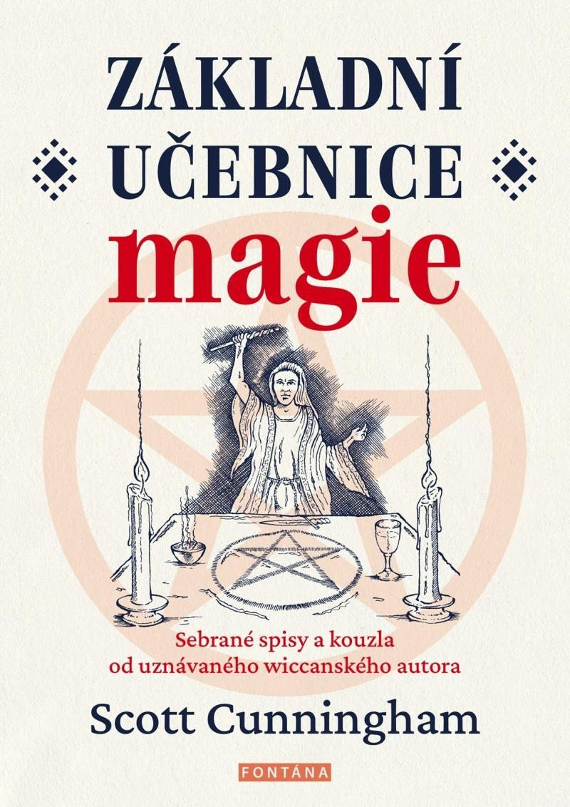 Základní učebnice magie - Sebrané spisy a kouzla od uznávaného wiccanského autora - Scott Cunningham