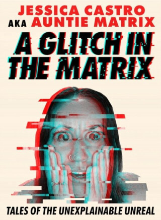 A Glitch in the Matrix - Jessica Castro