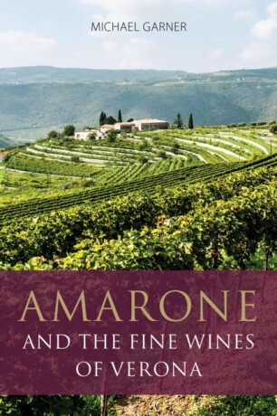 Amarone and the Fine Wines of Verona - Michael Garner