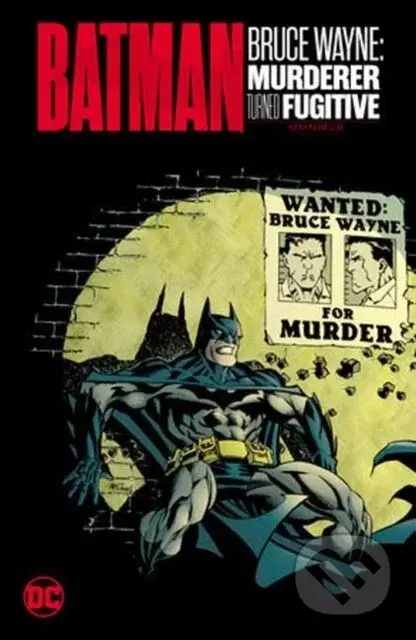 Batman: Bruce Wayne - Murderer Turned Fugitive Omnibus - Kelley Puckett, Patton Oswalt, Ed Brubaker, Damion Scott (ilustrátor), Sergio Aragones (ilustrátor)