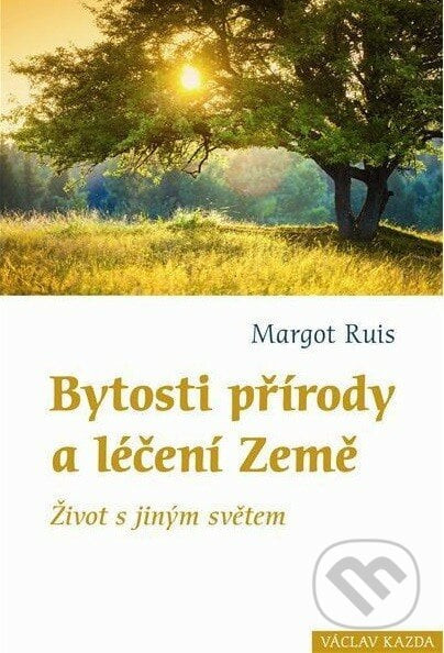 Bytosti přírody a léčení Země - Margot Ruiz