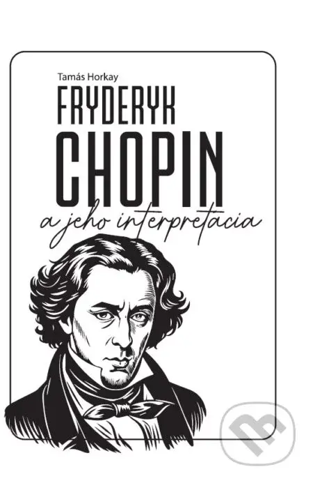 Fryderyk Chopin a jeho interpretácia - Tamás Horkay
