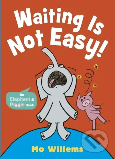 Waiting Is Not Easy! - Mo Willems