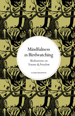 Mindfulness in Bird Watching - Claire Thompson
