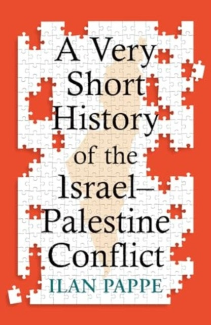 A Very Short History of the Israel–Palestine Conflict - Ilan Pappé