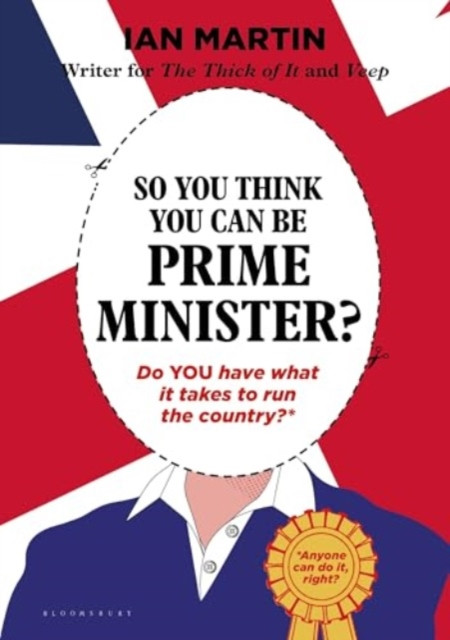 So You Think You Can Be Prime Minister - Ian Martin