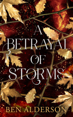 A Betrayal of Storms - Ben Alderson