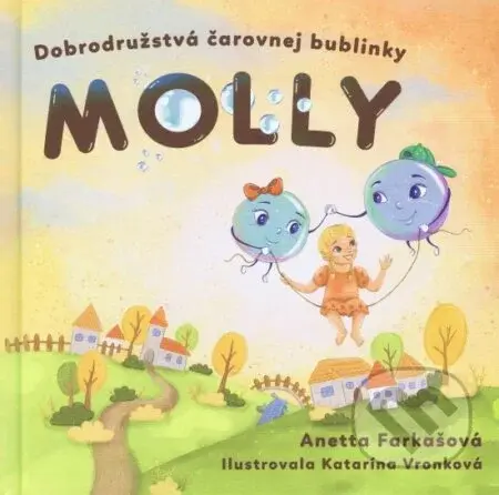 Dobrodružstvá čarovnej bublinky Molly - Katarína Vronková (ilustrátor), Anetta Farkašová
