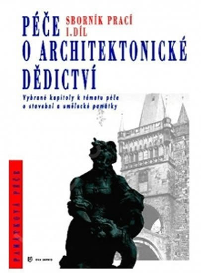 Péče o architektonické dědictví - 1. díl - kolektiv autorů