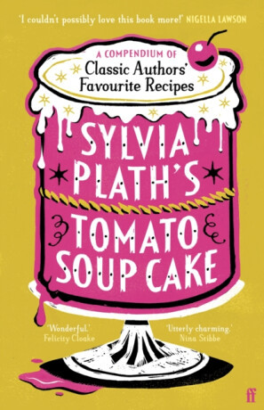 Sylvia Plath's Tomato Soup Cake - kolektiv autorů