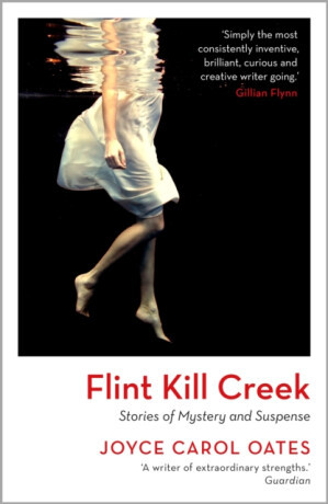 Flint Kill Creek - Joyce Carol Oatesová