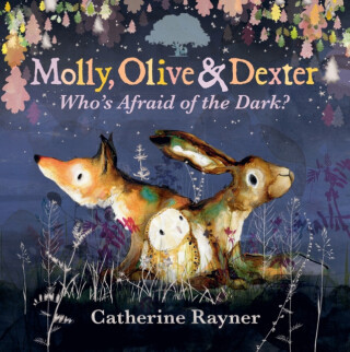 Molly, Olive and Dexter: Who's Afraid of the Dark? - Rayner Catherine