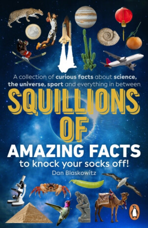 Squillions of Amazing Facts to Knock Your Socks Off! - Dan Blaskowitz