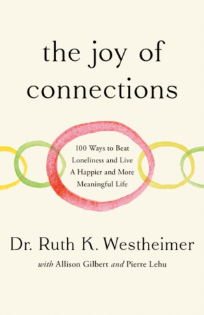 The Joy of Connections - Dr Ruth K. Westheimer