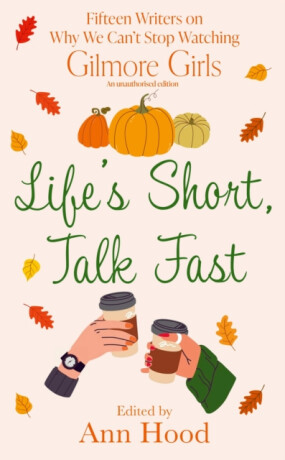 Life's Short, Talk Fast - Ann Hood