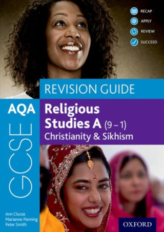 AQA GCSE Religious Studies A (9-1): Christianity & Sikhism Revision Guide - Peter Smith, Marianne Fleming, Ann Clucas