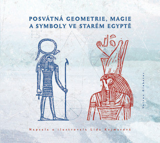 Posvátná geometrie, magie a symboly ve starém Egyptě - Kejmarová Lída - e-kniha