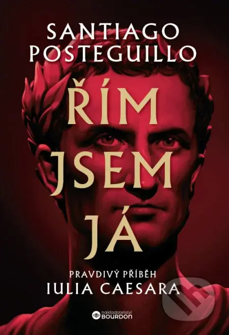 Řím jsem já - Santiago Posteguillo