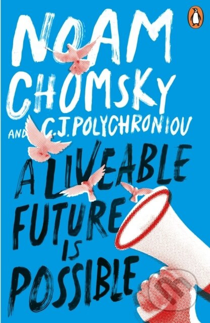 A Liveable Future is Possible - Noam Chomsky