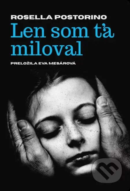 Len som ťa miloval - Rosella Postorino