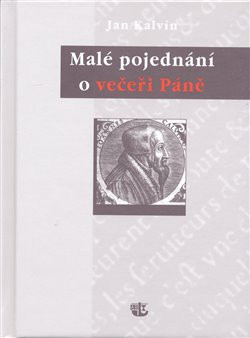 Malé pojednání o večeři Páně - Jan Kalvín