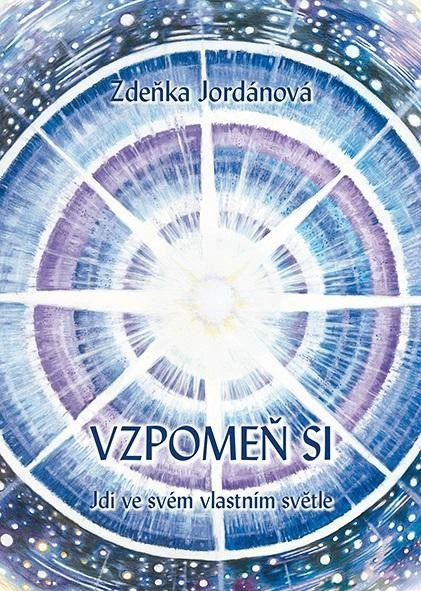 Vzpomeň si - Jdi ve svém vlastním světle - Zdeňka Jordánová