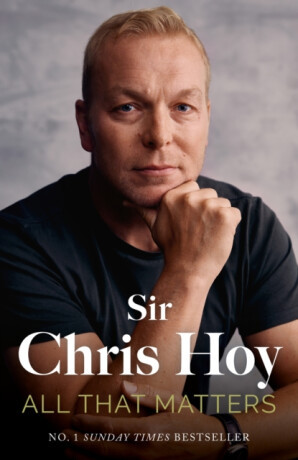 All That Matters - Sir Chris Hoy