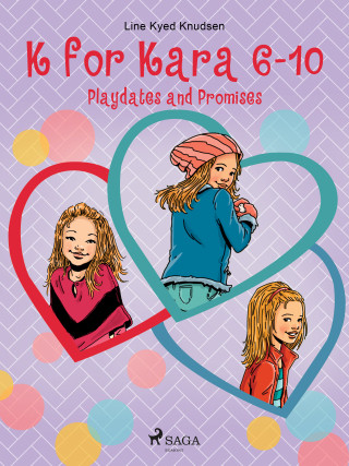 K for Kara 6-10. Playdates and Promises - Line Kyed Knudsen - e-kniha