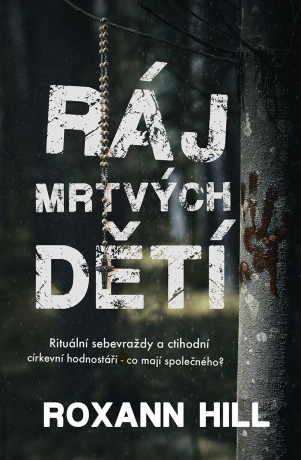 Ráj mrtvých dětí - Roxann Hill - e-kniha