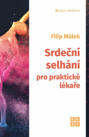 Srdeční selhání pro praktické lékaře - Filip Málek