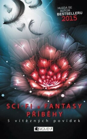 Hledá se autor bestselleru 2015 – Sci-fi a fantasy příběhy - Hlavinková L., Dvořáková M., Svozilová L., Kolda J., Švejnoha J. - e-kniha