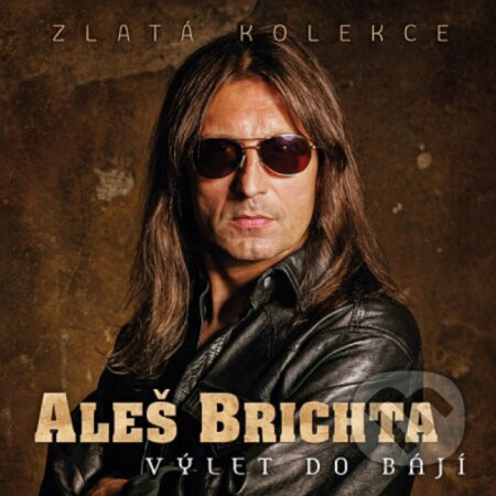 Aleš Brichta: Výlet do bájí / Zlatá kolekce - Aleš Brichta