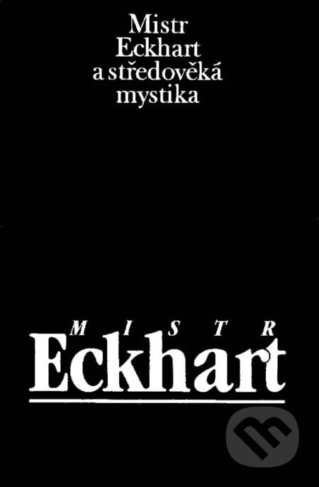 Mistr Eckhart a středověká mystika - Jan Sokol