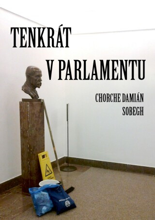 Tenkrát v parlamentu - Chorche Damián Sobegh - e-kniha