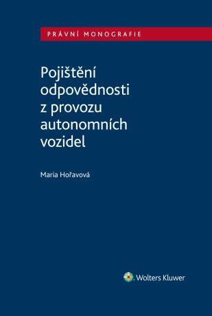 Pojištění odpovědnosti z provozu autonomních vozidel - Maria Hořavová - e-kniha