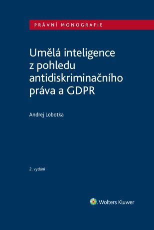 Umělá inteligence z pohledu antidiskriminačního práva a GDPR, 2. vydání - Andrej Lobotka - e-kniha