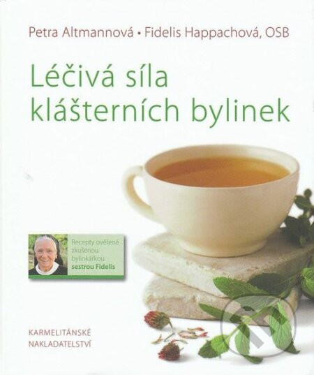 Léčivá síla klášterních bylinek - Petra Altmannová, Fidelis Happachová