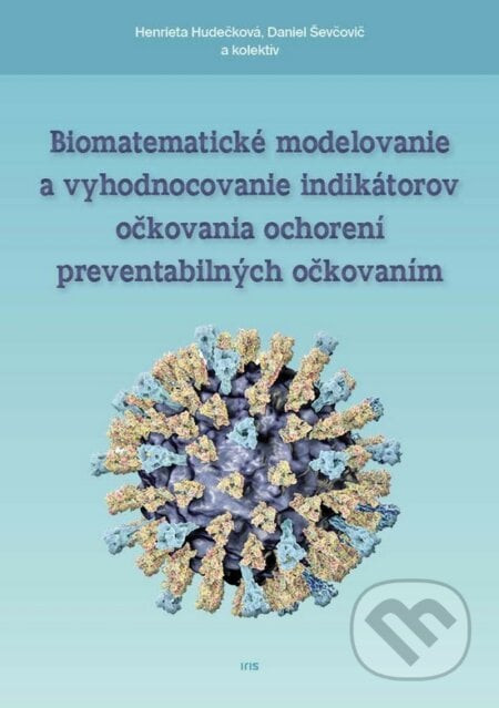 Biomatematické modelovanie a vyhodnocovanie indikátorov očkovania ochorení - Henrieta Hudečková, Daniel Ševčovič a kolektív