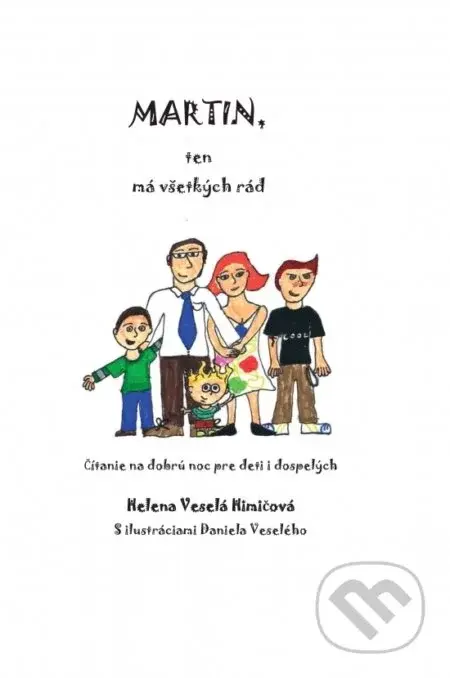 Martin, ten má všetkých rád - Daniel Veselý (ilustrátor), Helena Veselá Himičová