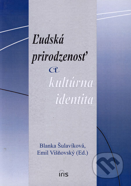 Ľudská prirodzenosť a kultúrna identita - Blanka Šulavíková, Emil Višňovský