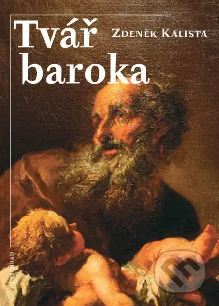 Tvář baroka - Zdeněk Kalista