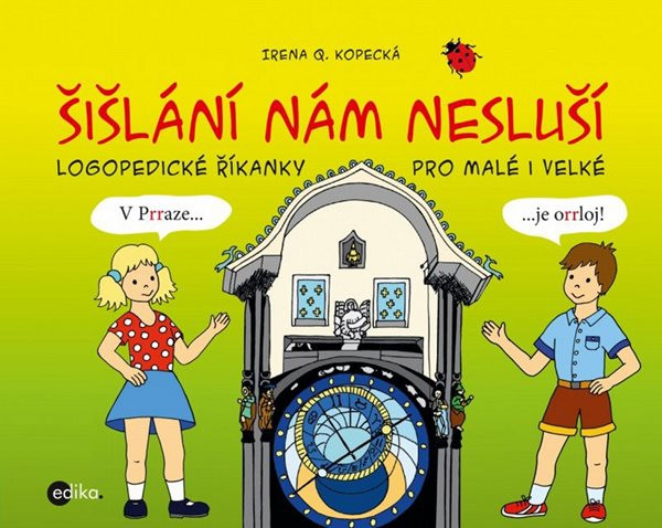 Šišlání nám nesluší - logopedické říkanky pro malé i velké - Irena Kopecká