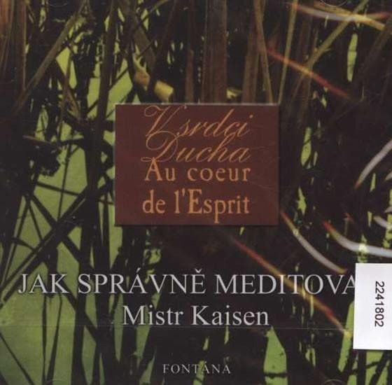 Jak správně meditovat - CD, 1.  vydání - Mistr Kaisen