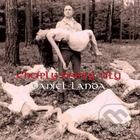 Daniel Landa: Chcíply dobrý víly LP - Daniel Landa
