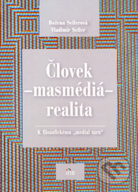 Človek - másmédiá - realita - Božena Seilerová, Vladimír Seiler