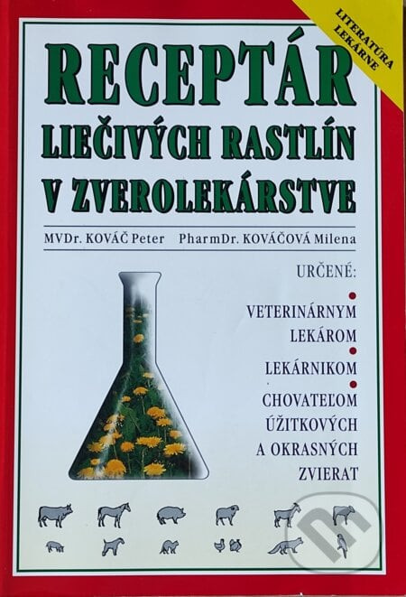 Receptár liečivých rastlín v zverolekárstve - Peter Kováč, Milena Kováčová